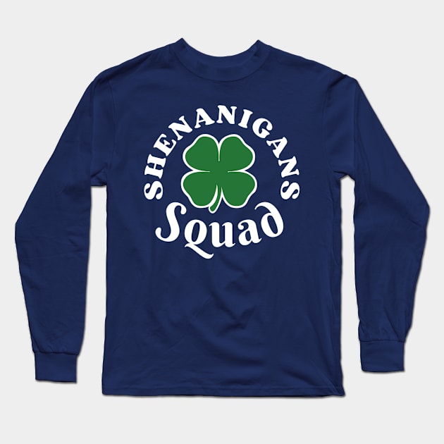 Shenanigans Squad Irish Shamrock Clover Leaf Funny St Patricks Day Long Sleeve T-Shirt by Illustradise